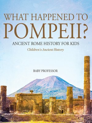cover image of What Happened to Pompeii? Ancient Rome History for Kids--Children's Ancient History